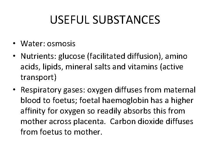 USEFUL SUBSTANCES • Water: osmosis • Nutrients: glucose (facilitated diffusion), amino acids, lipids, mineral