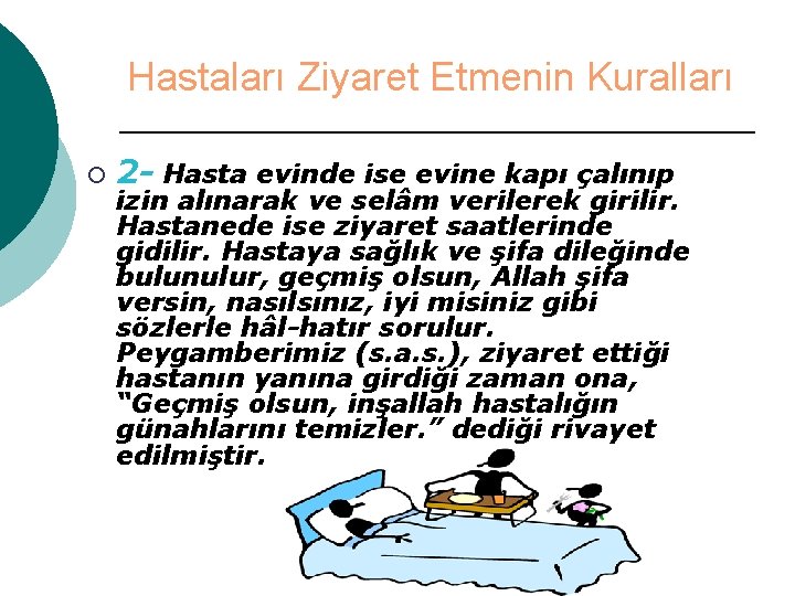 Hastaları Ziyaret Etmenin Kuralları ¡ 2 - Hasta evinde ise evine kapı çalınıp izin