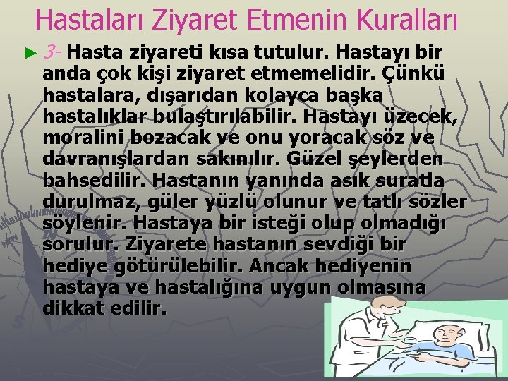 Hastaları Ziyaret Etmenin Kuralları ► 3 - Hasta ziyareti kısa tutulur. Hastayı bir anda