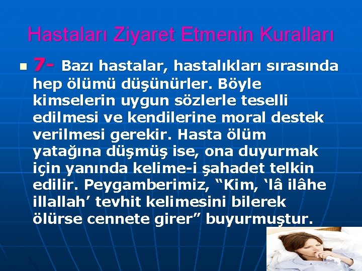 Hastaları Ziyaret Etmenin Kuralları n 7 - Bazı hastalar, hastalıkları sırasında hep ölümü düşünürler.