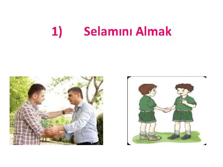 1) Selamını Almak 