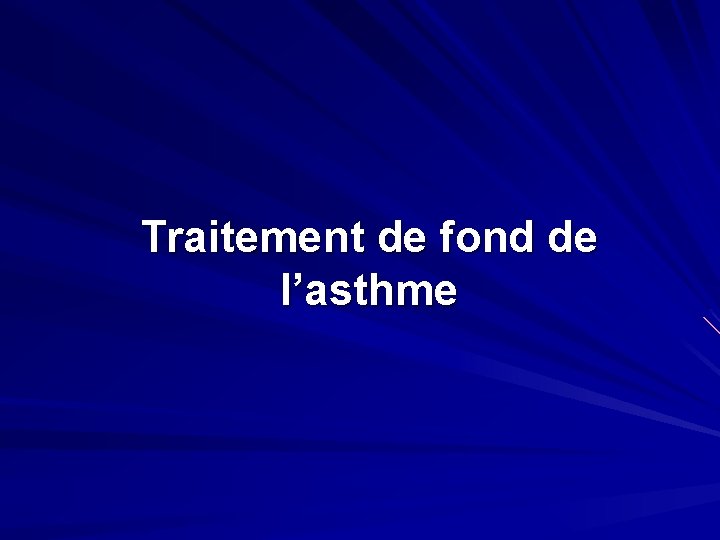 Traitement de fond de l’asthme 