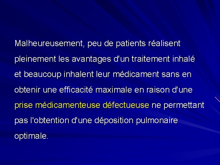 Malheureusement, peu de patients réalisent pleinement les avantages d'un traitement inhalé et beaucoup inhalent