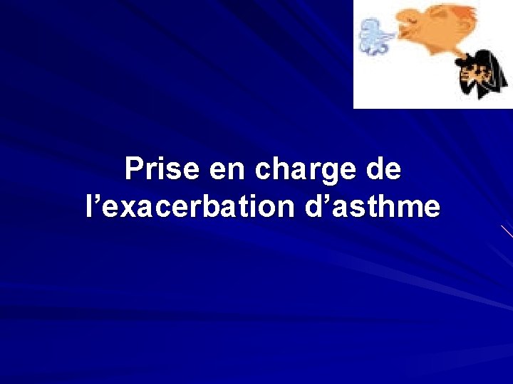 Prise en charge de l’exacerbation d’asthme 