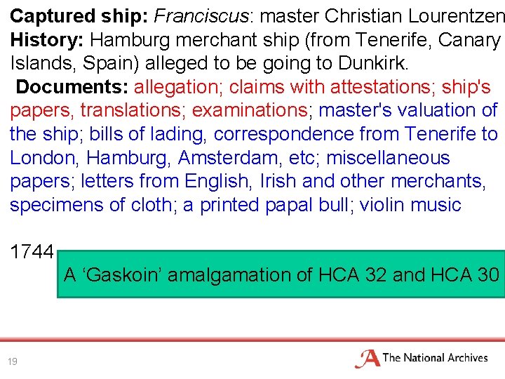 Captured ship: Franciscus: master Christian Lourentzen History: Hamburg merchant ship (from Tenerife, Canary Islands,