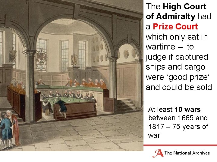 The High Court of Admiralty had a Prize Court which only sat in wartime