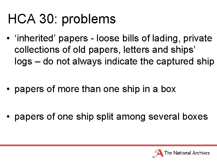 HCA 30: problems • ‘inherited’ papers - loose bills of lading, private collections of