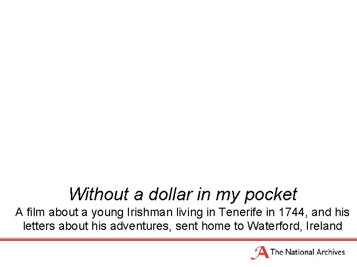 Without a dollar in my pocket A film about a young Irishman living in