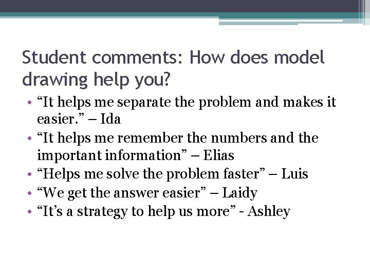 Student comments: How does model drawing help you? • “It helps me separate the