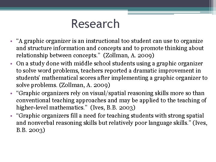 Research • “A graphic organizer is an instructional too student can use to organize