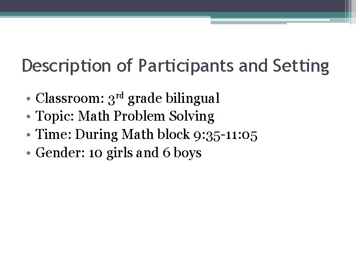 Description of Participants and Setting • • Classroom: 3 rd grade bilingual Topic: Math