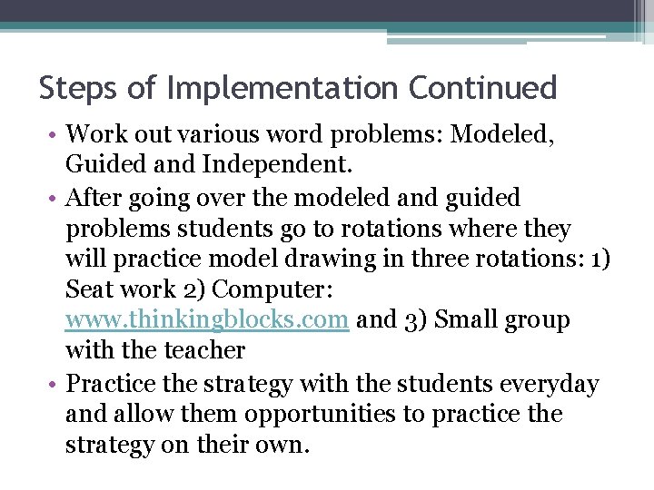 Steps of Implementation Continued • Work out various word problems: Modeled, Guided and Independent.