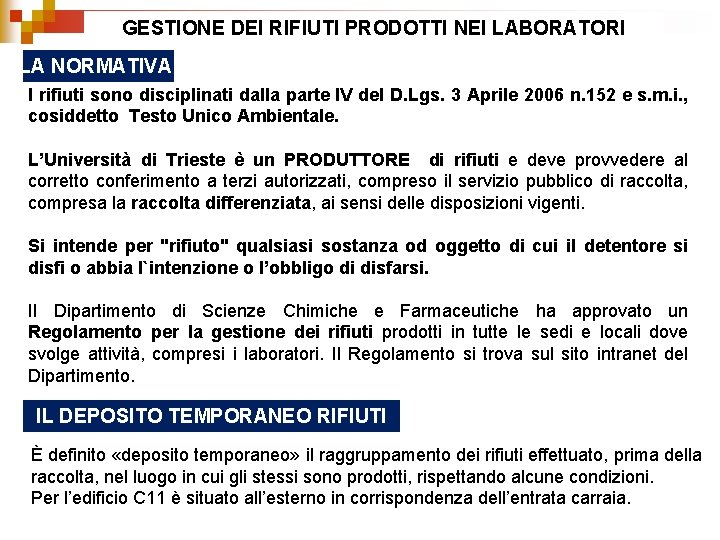 GESTIONE DEI RIFIUTI PRODOTTI NEI LABORATORI LA NORMATIVA I rifiuti sono disciplinati dalla parte