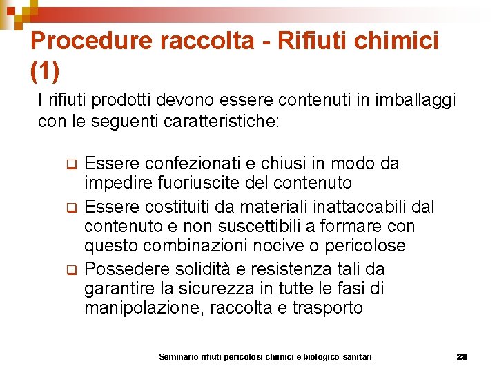 Procedure raccolta - Rifiuti chimici (1) I rifiuti prodotti devono essere contenuti in imballaggi