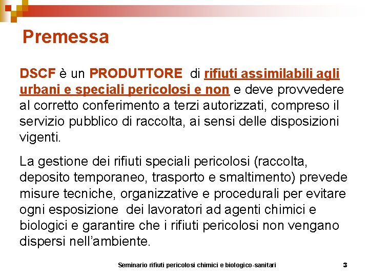 Premessa DSCF è un PRODUTTORE di rifiuti assimilabili agli urbani e speciali pericolosi e