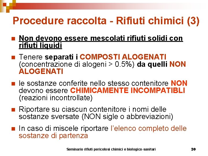 Procedure raccolta - Rifiuti chimici (3) n Non devono essere mescolati rifiuti solidi con