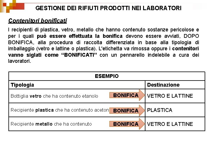 GESTIONE DEI RIFIUTI PRODOTTI NEI LABORATORI Contenitori bonificati I recipienti di plastica, vetro, metallo