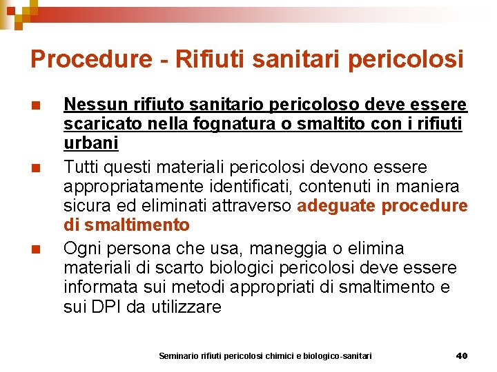 Procedure - Rifiuti sanitari pericolosi n n n Nessun rifiuto sanitario pericoloso deve essere