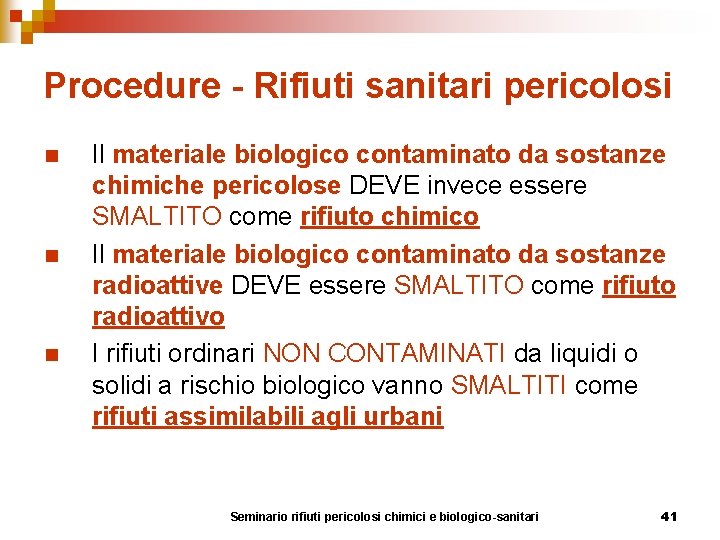 Procedure - Rifiuti sanitari pericolosi n n n Il materiale biologico contaminato da sostanze