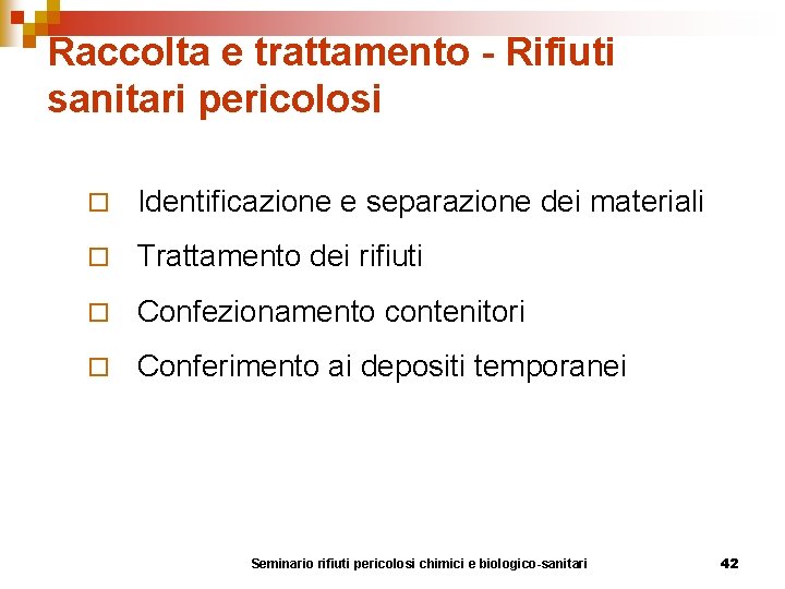 Raccolta e trattamento - Rifiuti sanitari pericolosi ¨ Identificazione e separazione dei materiali ¨