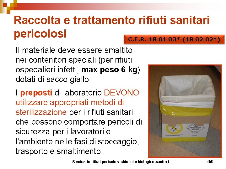 Raccolta e trattamento rifiuti sanitari pericolosi C. E. R. 18 01 03* (18 02