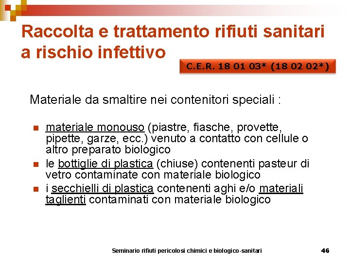 Raccolta e trattamento rifiuti sanitari a rischio infettivo C. E. R. 18 01 03*