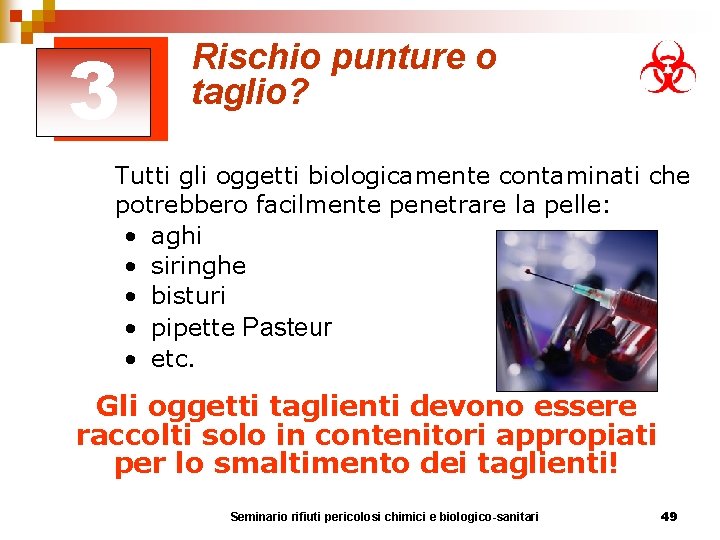 3 Rischio punture o taglio? Tutti gli oggetti biologicamente contaminati che potrebbero facilmente penetrare