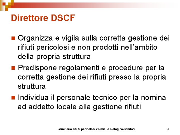 Direttore DSCF Organizza e vigila sulla corretta gestione dei rifiuti pericolosi e non prodotti