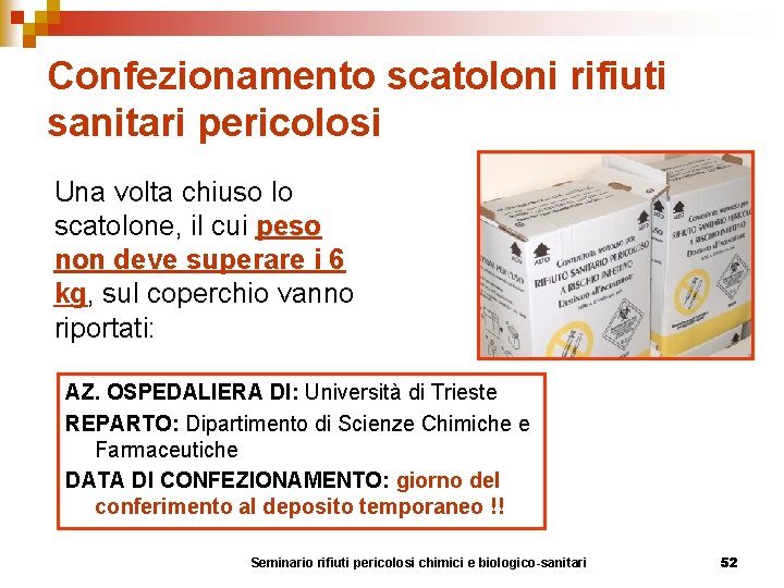 Confezionamento scatoloni rifiuti sanitari pericolosi Una volta chiuso lo scatolone, il cui peso non