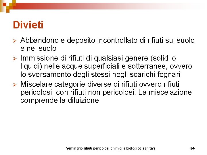 Divieti Ø Ø Ø Abbandono e deposito incontrollato di rifiuti sul suolo e nel