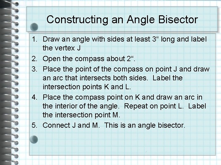 Constructing an Angle Bisector 1. Draw an angle with sides at least 3“ long