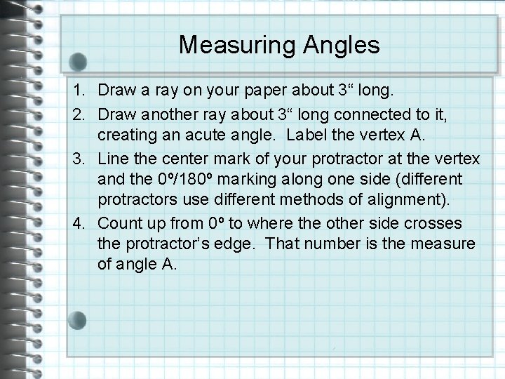 Measuring Angles 1. Draw a ray on your paper about 3“ long. 2. Draw