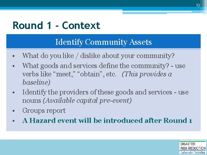 19 Round 1 - Context Identify Community Assets • • • What do you