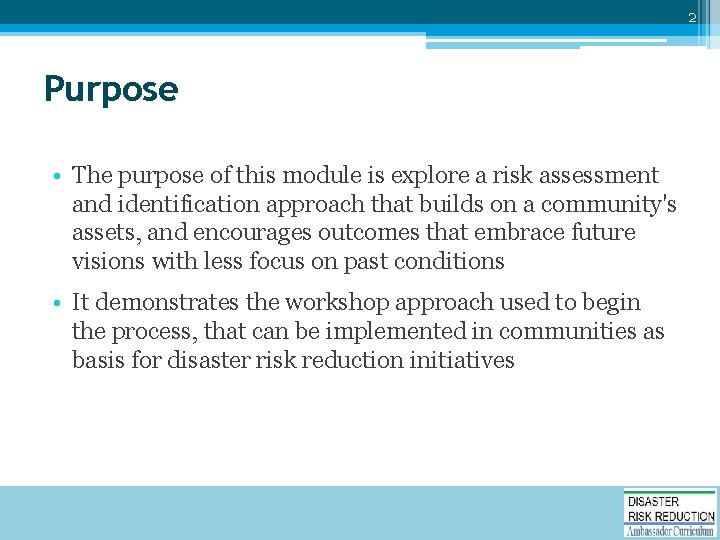 2 Purpose • The purpose of this module is explore a risk assessment and