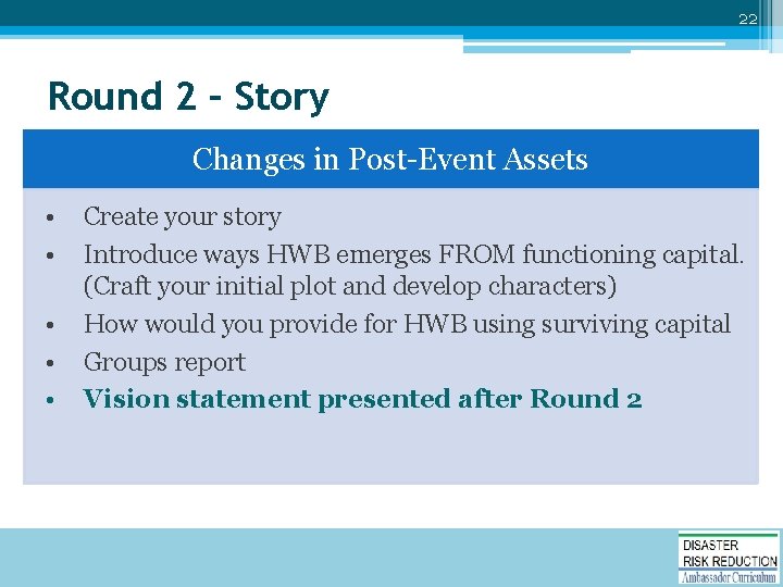 22 Round 2 – Story Changes in Post-Event Assets • • • Create your