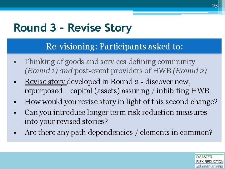 25 Round 3 – Revise Story Re-visioning: Participants asked to: • • • Thinking