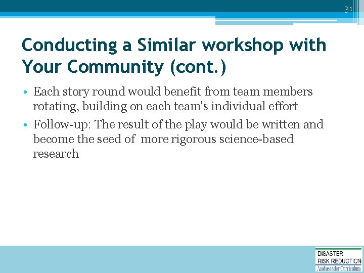 31 Conducting a Similar workshop with Your Community (cont. ) • Each story round