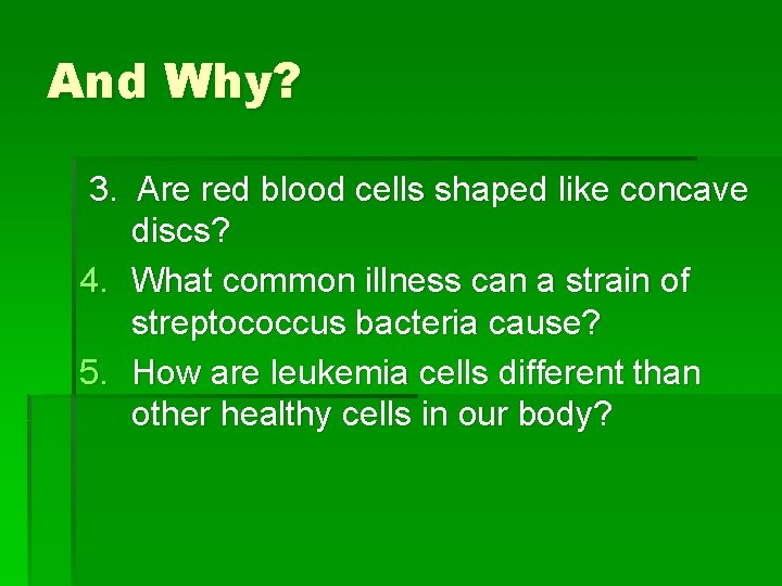 And Why? 3. Are red blood cells shaped like concave discs? 4. What common