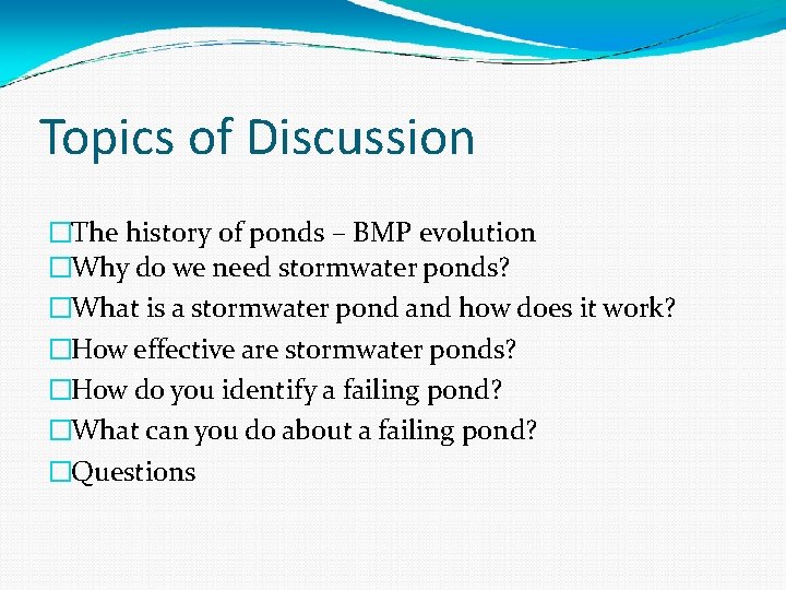 Topics of Discussion �The history of ponds – BMP evolution �Why do we need