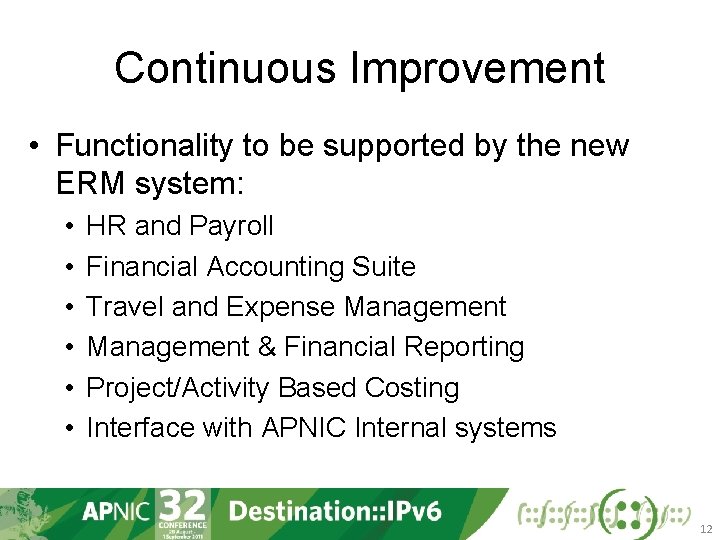 Continuous Improvement • Functionality to be supported by the new ERM system: • •