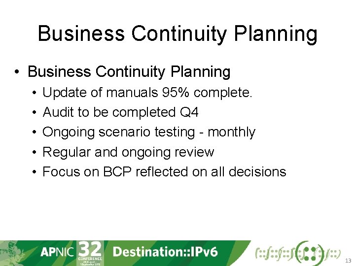 Business Continuity Planning • • • Update of manuals 95% complete. Audit to be