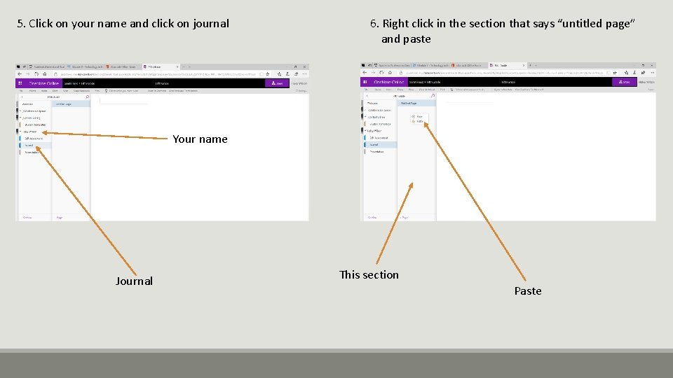 5. Click on your name and click on journal 6. Right click in the