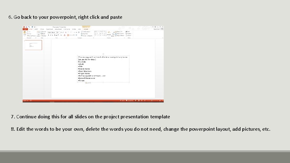 6. Go back to your powerpoint, right click and paste 7. Continue doing this