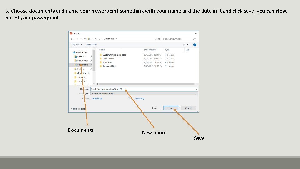 3. Choose documents and name your powerpoint something with your name and the date