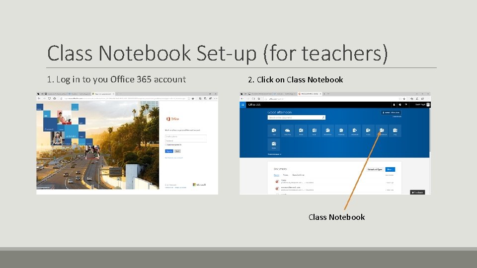 Class Notebook Set-up (for teachers) 1. Log in to you Office 365 account 2.