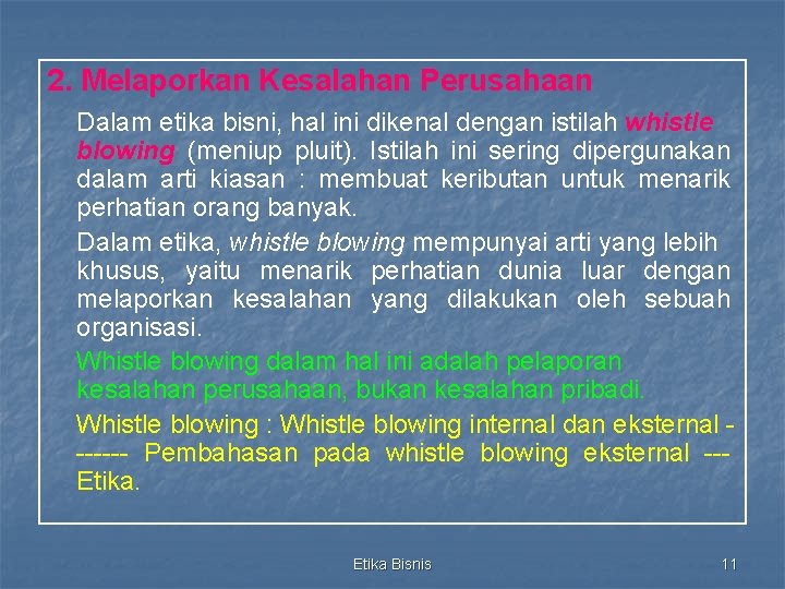 2. Melaporkan Kesalahan Perusahaan Dalam etika bisni, hal ini dikenal dengan istilah whistle blowing