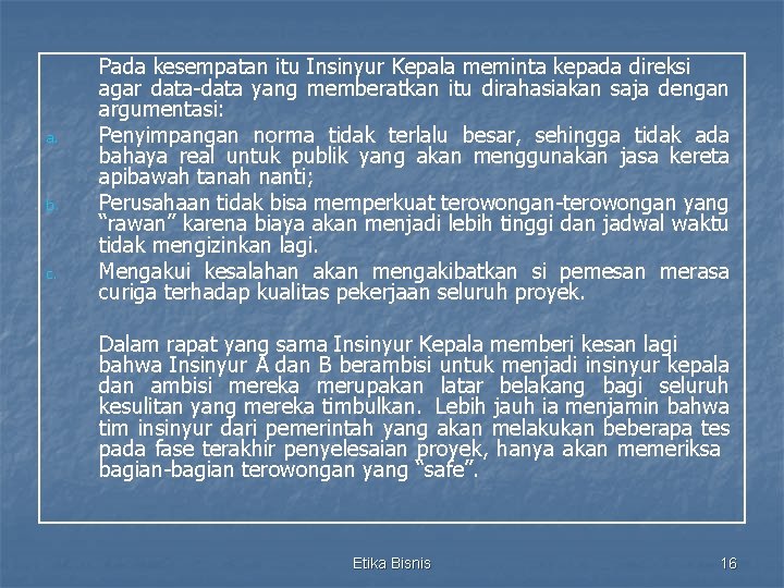 a. b. c. Pada kesempatan itu Insinyur Kepala meminta kepada direksi agar data-data yang a. b. c. Pada kesempatan itu Insinyur Kepala meminta kepada direksi agar data-data yang