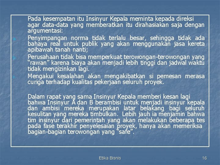 a. b. c. Pada kesempatan itu Insinyur Kepala meminta kepada direksi agar data-data yang