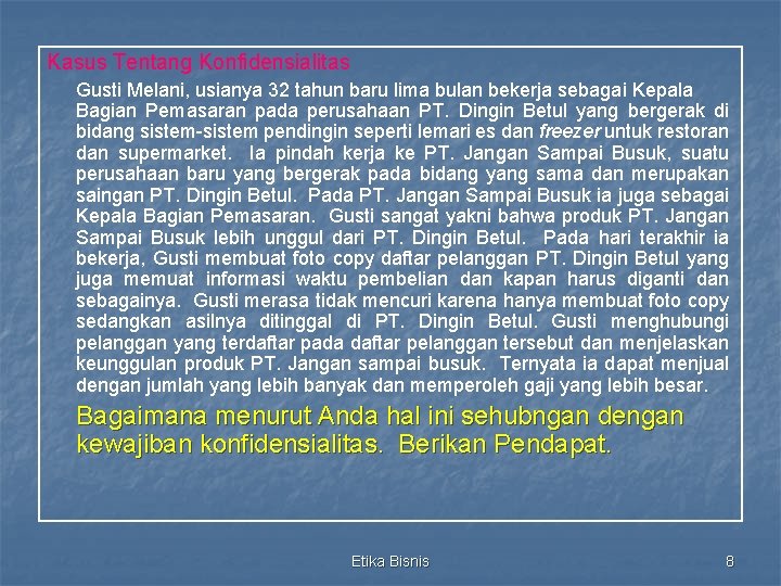 Kasus Tentang Konfidensialitas Gusti Melani, usianya 32 tahun baru lima bulan bekerja sebagai Kepala