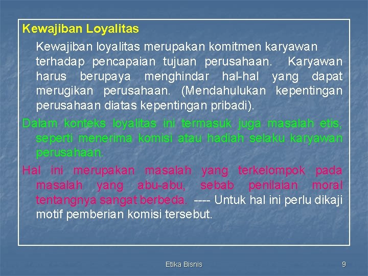 Kewajiban Loyalitas Kewajiban loyalitas merupakan komitmen karyawan terhadap pencapaian tujuan perusahaan. Karyawan harus berupaya